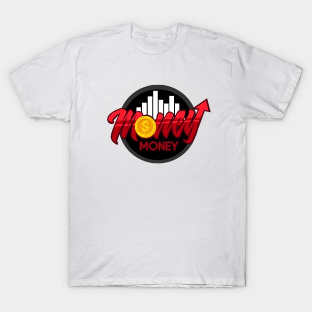 Money Money T-Shirt by Firts King